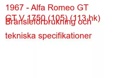 1967 - Alfa Romeo GT
GT V 1750 (105) (113 hk) Bränsleförbrukning och tekniska specifikationer