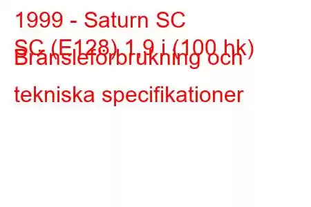 1999 - Saturn SC
SC (E128) 1,9 i (100 hk) Bränsleförbrukning och tekniska specifikationer