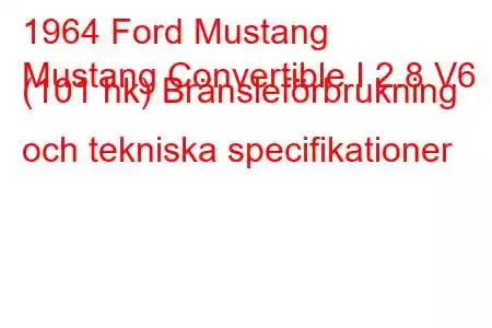 1964 Ford Mustang
Mustang Convertible I 2.8 V6 (101 hk) Bränsleförbrukning och tekniska specifikationer