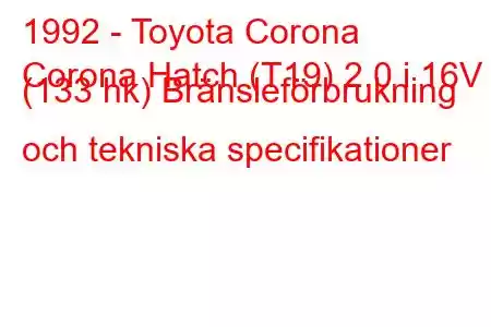 1992 - Toyota Corona
Corona Hatch (T19) 2.0 i 16V (133 hk) Bränsleförbrukning och tekniska specifikationer