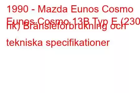 1990 - Mazda Eunos Cosmo
Eunos Cosmo 13B Typ E (230 hk) Bränsleförbrukning och tekniska specifikationer