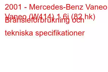 2001 - Mercedes-Benz Vaneo
Vaneo (W414) 1.6i (82 hk) Bränsleförbrukning och tekniska specifikationer