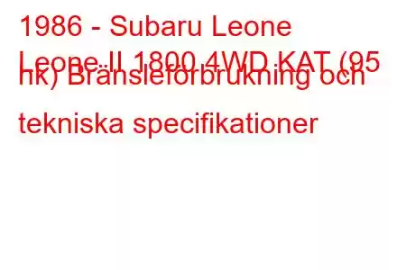 1986 - Subaru Leone
Leone II 1800 4WD KAT (95 hk) Bränsleförbrukning och tekniska specifikationer