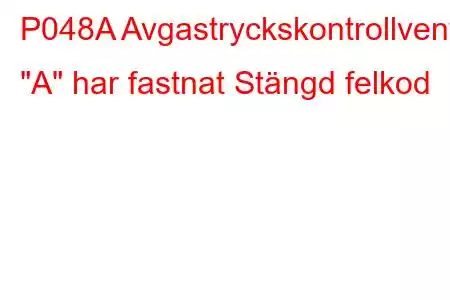 P048A Avgastryckskontrollventil 