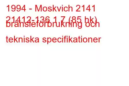 1994 - Moskvich 2141
21412-136 1,7 (85 hk) bränsleförbrukning och tekniska specifikationer