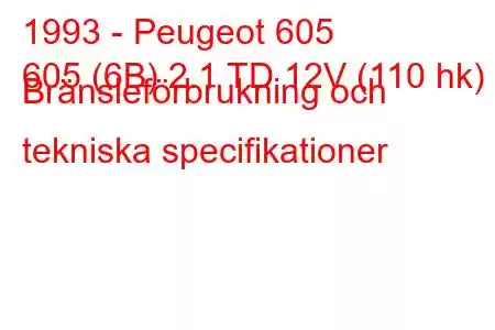 1993 - Peugeot 605
605 (6B) 2.1 TD 12V (110 hk) Bränsleförbrukning och tekniska specifikationer