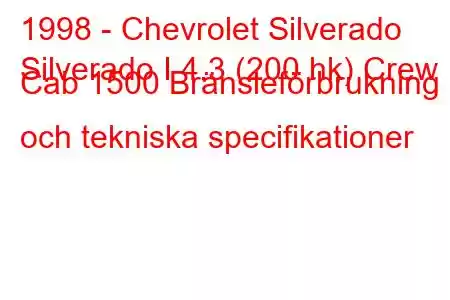 1998 - Chevrolet Silverado
Silverado I 4.3 (200 hk) Crew Cab 1500 Bränsleförbrukning och tekniska specifikationer