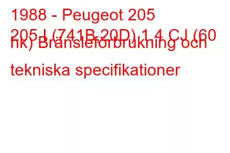 1988 - Peugeot 205
205 I (741B,20D) 1,4 CJ (60 hk) Bränsleförbrukning och tekniska specifikationer