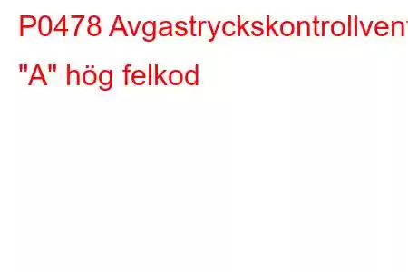 P0478 Avgastryckskontrollventil 