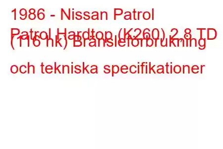 1986 - Nissan Patrol
Patrol Hardtop (K260) 2,8 TD (116 hk) Bränsleförbrukning och tekniska specifikationer