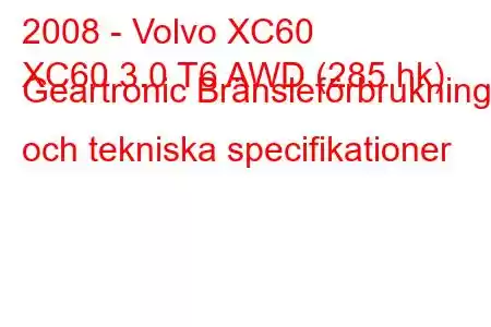 2008 - Volvo XC60
XC60 3.0 T6 AWD (285 hk) Geartronic Bränsleförbrukning och tekniska specifikationer