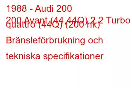 1988 - Audi 200
200 Avant (44,44Q) 2.2 Turbo quattro (44Q) (200 hk) Bränsleförbrukning och tekniska specifikationer