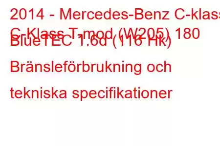 2014 - Mercedes-Benz C-klass
C-Klass T-mod (W205) 180 BlueTEC 1.6d (116 Hk) Bränsleförbrukning och tekniska specifikationer