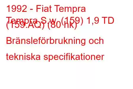 1992 - Fiat Tempra
Tempra S.w. (159) 1,9 TD (159.AQ) (80 hk) Bränsleförbrukning och tekniska specifikationer