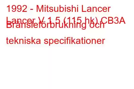 1992 - Mitsubishi Lancer
Lancer V 1.5 (115 hk) CB3A Bränsleförbrukning och tekniska specifikationer