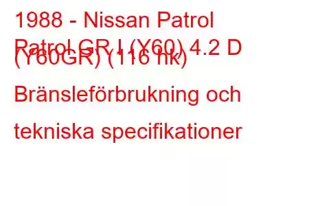 1988 - Nissan Patrol
Patrol GR I (Y60) 4.2 D (Y60GR) (116 hk) Bränsleförbrukning och tekniska specifikationer