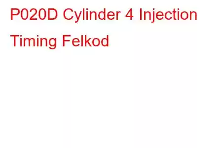 P020D Cylinder 4 Injection Timing Felkod