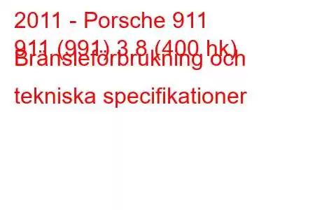 2011 - Porsche 911
911 (991) 3,8 (400 hk) Bränsleförbrukning och tekniska specifikationer