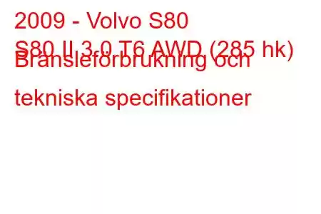 2009 - Volvo S80
S80 II 3.0 T6 AWD (285 hk) Bränsleförbrukning och tekniska specifikationer