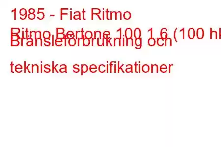 1985 - Fiat Ritmo
Ritmo Bertone 100 1,6 (100 hk) Bränsleförbrukning och tekniska specifikationer