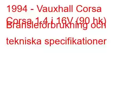 1994 - Vauxhall Corsa
Corsa 1.4 i 16V (90 hk) Bränsleförbrukning och tekniska specifikationer