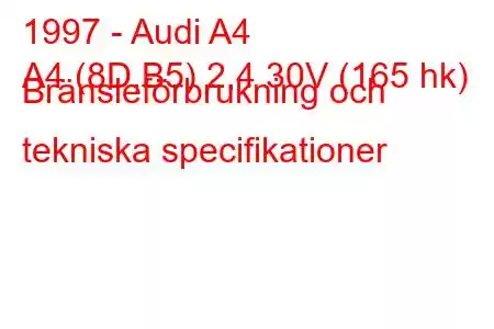 1997 - Audi A4
A4 (8D,B5) 2,4 30V (165 hk) Bränsleförbrukning och tekniska specifikationer