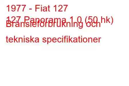 1977 - Fiat 127
127 Panorama 1.0 (50 hk) Bränsleförbrukning och tekniska specifikationer