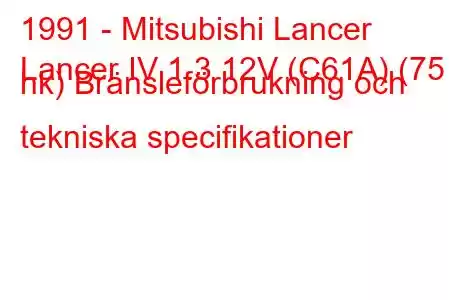 1991 - Mitsubishi Lancer
Lancer IV 1.3 12V (C61A) (75 hk) Bränsleförbrukning och tekniska specifikationer