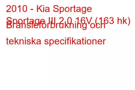 2010 - Kia Sportage
Sportage III 2.0 16V (163 hk) Bränsleförbrukning och tekniska specifikationer