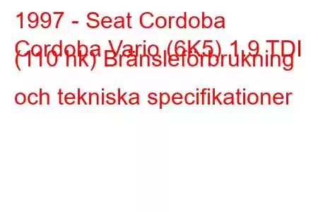 1997 - Seat Cordoba
Cordoba Vario (6K5) 1.9 TDI (110 hk) Bränsleförbrukning och tekniska specifikationer