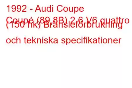 1992 - Audi Coupe
Coupé (89,8B) 2.6 V6 quattro (150 hk) Bränsleförbrukning och tekniska specifikationer