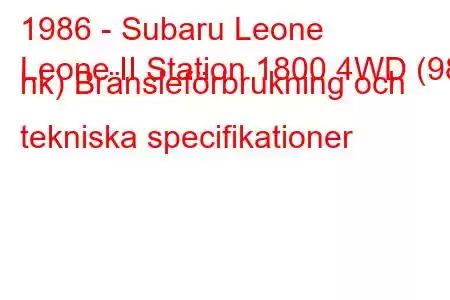 1986 - Subaru Leone
Leone II Station 1800 4WD (98 hk) Bränsleförbrukning och tekniska specifikationer