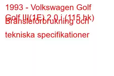 1993 - Volkswagen Golf
Golf III(1E) 2.0 i (115 hk) Bränsleförbrukning och tekniska specifikationer