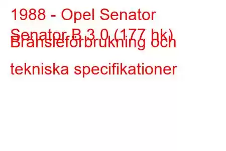 1988 - Opel Senator
Senator B 3.0 (177 hk) Bränsleförbrukning och tekniska specifikationer