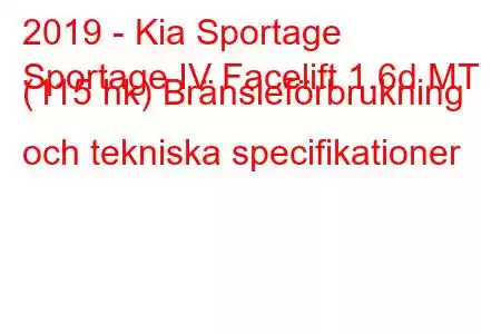 2019 - Kia Sportage
Sportage IV Facelift 1.6d MT (115 hk) Bränsleförbrukning och tekniska specifikationer