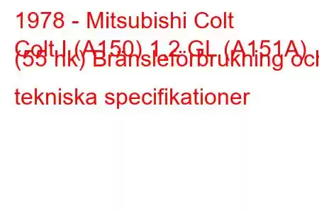 1978 - Mitsubishi Colt
Colt I (A150) 1,2 GL (A151A) (55 hk) Bränsleförbrukning och tekniska specifikationer