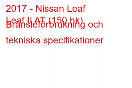 2017 - Nissan Leaf
Leaf II AT (150 hk) Bränsleförbrukning och tekniska specifikationer