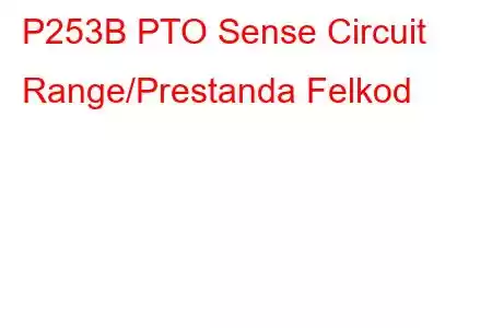 P253B PTO Sense Circuit Range/Prestanda Felkod