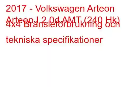 2017 - Volkswagen Arteon
Arteon I 2.0d AMT (240 Hk) 4x4 Bränsleförbrukning och tekniska specifikationer