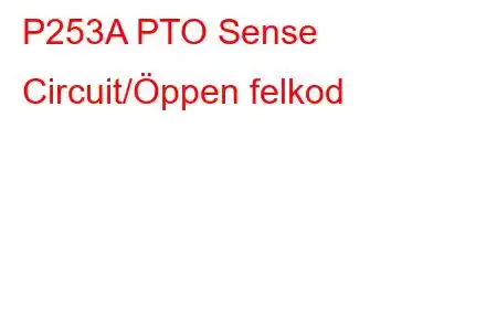 P253A PTO Sense Circuit/Öppen felkod