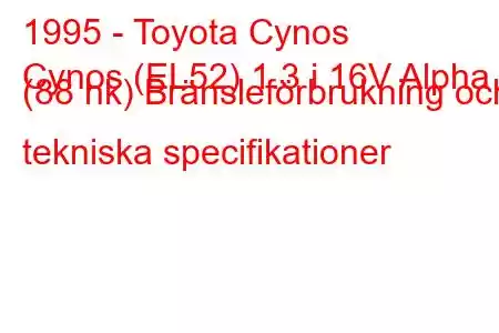 1995 - Toyota Cynos
Cynos (EL52) 1.3 i 16V Alpha (88 hk) Bränsleförbrukning och tekniska specifikationer