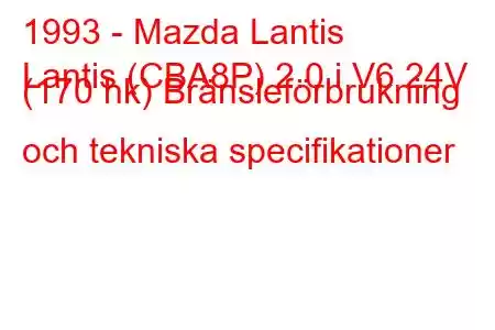 1993 - Mazda Lantis
Lantis (CBA8P) 2.0 i V6 24V (170 hk) Bränsleförbrukning och tekniska specifikationer