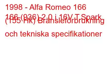 1998 - Alfa Romeo 166
166 (936) 2.0 i 16V T.Spark (155 Hk) Bränsleförbrukning och tekniska specifikationer