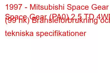 1997 - Mitsubishi Space Gear
Space Gear (PA0) 2,5 TD 4WD (99 hk) Bränsleförbrukning och tekniska specifikationer