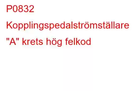 P0832 Kopplingspedalströmställare 