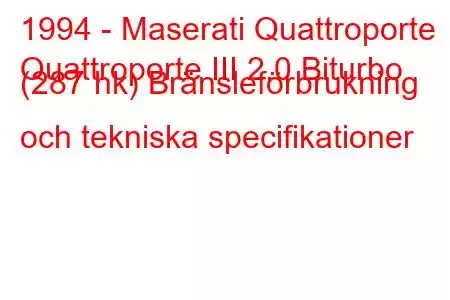 1994 - Maserati Quattroporte
Quattroporte III 2.0 Biturbo (287 hk) Bränsleförbrukning och tekniska specifikationer