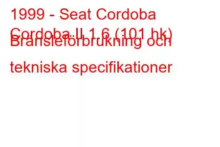 1999 - Seat Cordoba
Cordoba II 1.6 (101 hk) Bränsleförbrukning och tekniska specifikationer