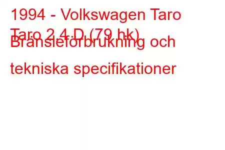 1994 - Volkswagen Taro
Taro 2.4 D (79 hk) Bränsleförbrukning och tekniska specifikationer