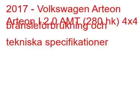 2017 - Volkswagen Arteon
Arteon I 2.0 AMT (280 hk) 4x4 bränsleförbrukning och tekniska specifikationer