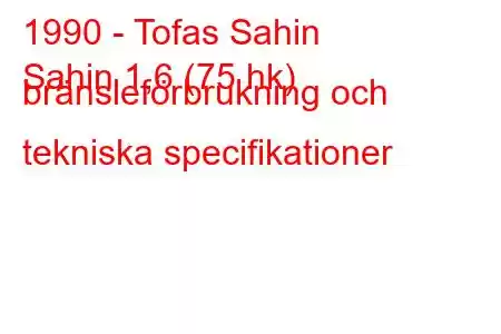 1990 - Tofas Sahin
Sahin 1,6 (75 hk) bränsleförbrukning och tekniska specifikationer